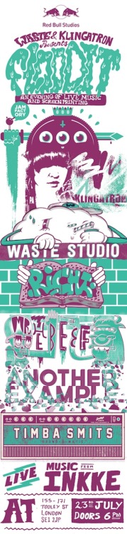 Come to a party!!
WASTE &amp; KLINGATRON present FLOODIT.
I will be taking part in this one. Live set from Glasgow based producer INKKE who has made two exclusive tracks for Red Bull which will be pressed on 10" Vinyl. Then you get to choose whose artwork you get on the sleeve. Should be a fun right?!
You get to choose from Myself, Waste, Klingatron, Jamfactory, Timba Smits, Another Example or Mr The Beef. Also you can get any of the artwork on t-shirts, prints, your car, your back and loads of other places.
I&rsquo;ll be the one drunk at the back ruining everything I try and screenprint. See you then.
23rd July, `Red Bull Studios, Tooley St, London. 6pm - later.
