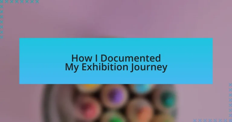 How I Documented My Exhibition Journey