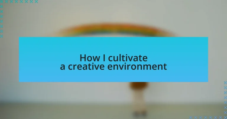 How I cultivate a creative environment