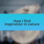 How I find inspiration in nature
