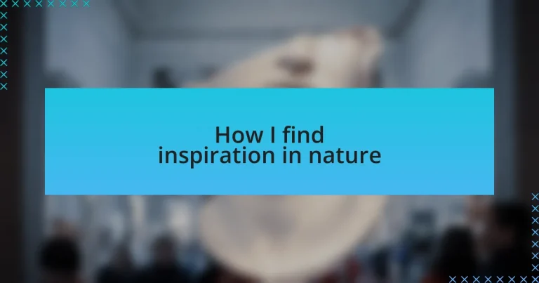 How I find inspiration in nature