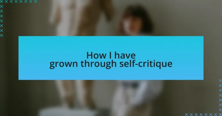 How I have grown through self-critique