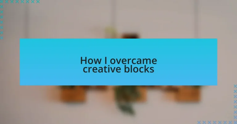 How I overcame creative blocks
