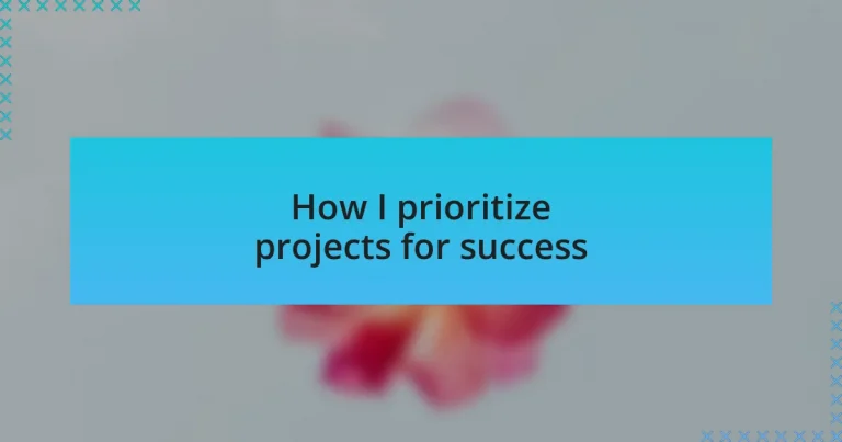 How I prioritize projects for success