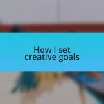 How I set creative goals