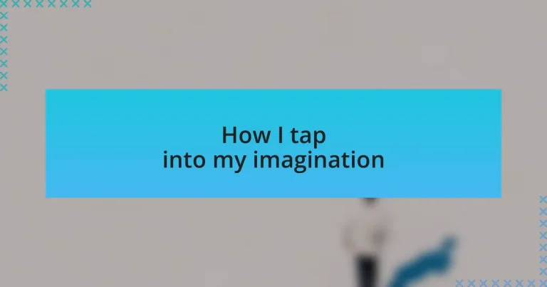 How I tap into my imagination