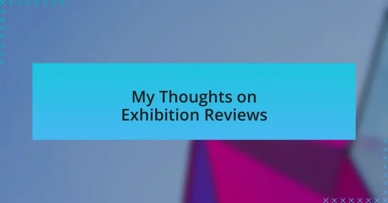 My Thoughts on Exhibition Reviews