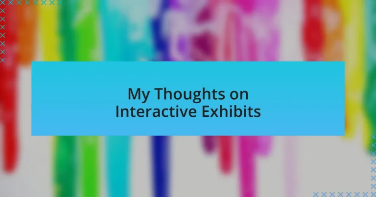 My Thoughts on Interactive Exhibits
