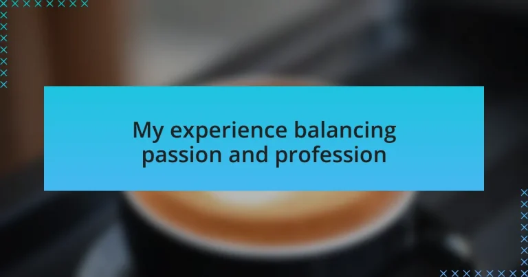 My experience balancing passion and profession