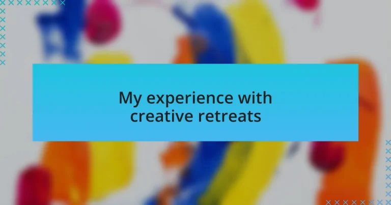 My experience with creative retreats