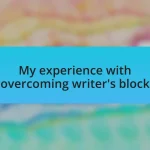 My experience with overcoming writer’s block