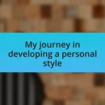 My journey in developing a personal style