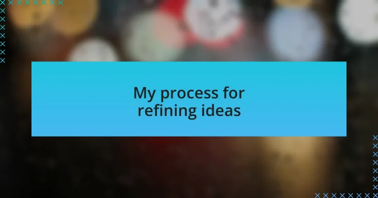 My process for refining ideas