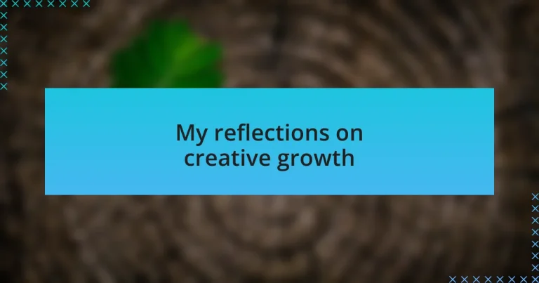 My reflections on creative growth