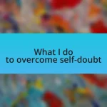 What I do to overcome self-doubt