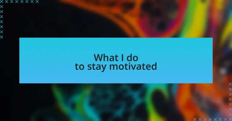 What I do to stay motivated