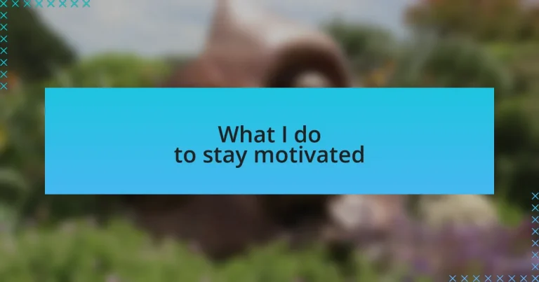 What I do to stay motivated