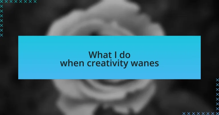 What I do when creativity wanes