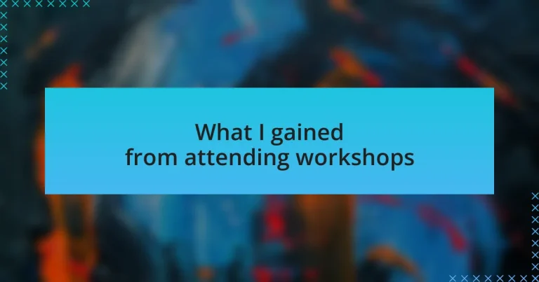 What I gained from attending workshops