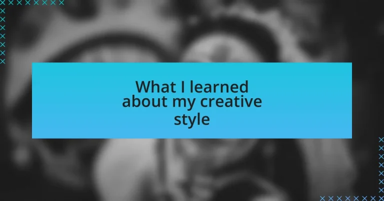 What I learned about my creative style