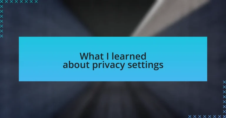 What I learned about privacy settings