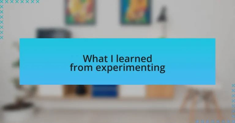 What I learned from experimenting