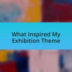 What Inspired My Exhibition Theme