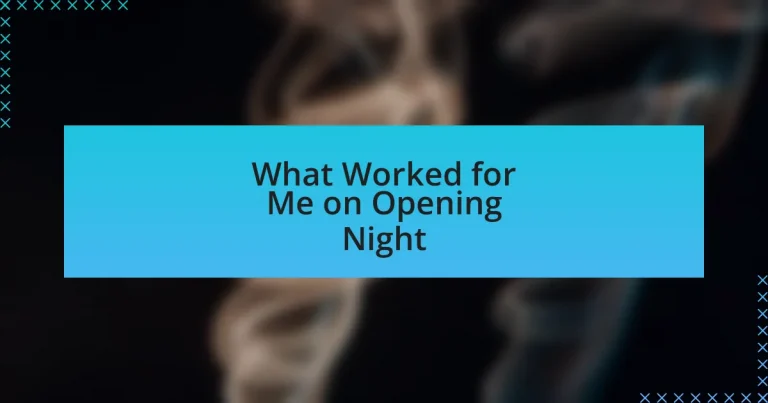 What Worked for Me on Opening Night