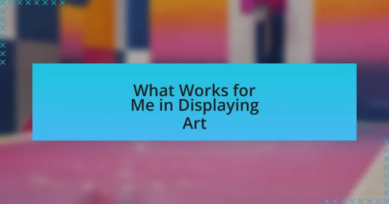 What Works for Me in Displaying Art