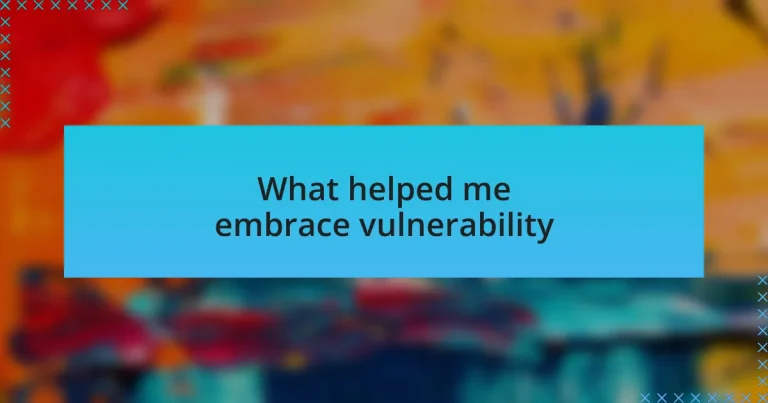 What helped me embrace vulnerability
