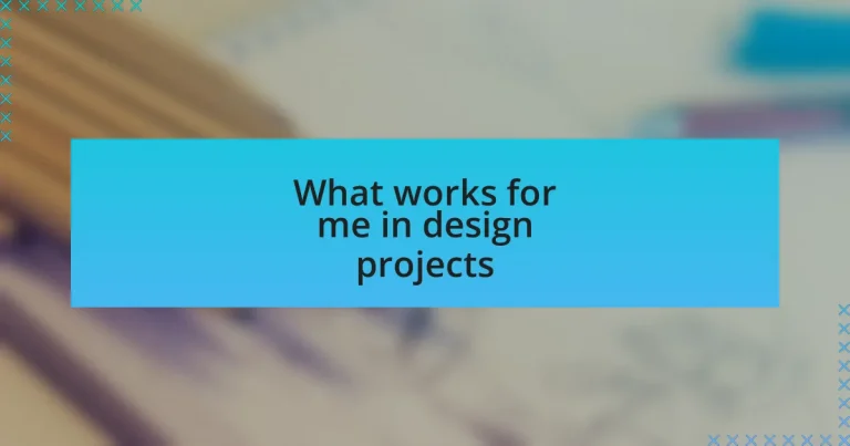 What works for me in design projects